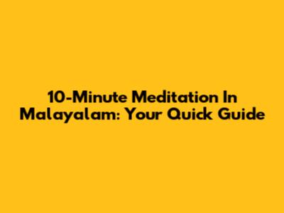 10-Minute Meditation In Malayalam: Your Quick Guide