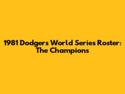 1981 Dodgers World Series Roster: The Champions