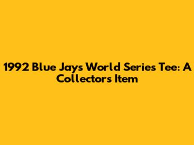 1992 Blue Jays World Series Tee: A Collector's Item
