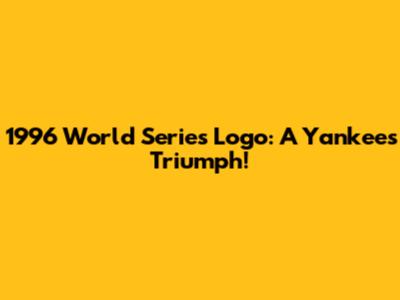 1996 World Series Logo: A Yankees' Triumph!
