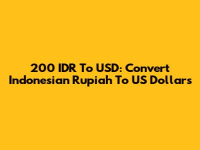 200 IDR To USD: Convert Indonesian Rupiah To US Dollars
