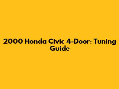 2000 Honda Civic 4-Door: Tuning Guide