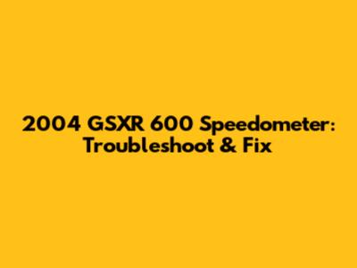 2004 GSXR 600 Speedometer: Troubleshoot & Fix