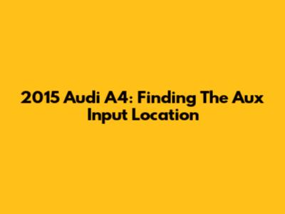 2015 Audi A4: Finding The Aux Input Location