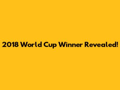 2018 World Cup Winner Revealed!