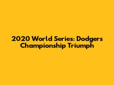 2020 World Series: Dodgers' Championship Triumph