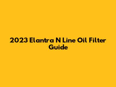2023 Elantra N Line Oil Filter Guide