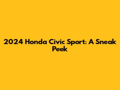 2024 Honda Civic Sport: A Sneak Peek