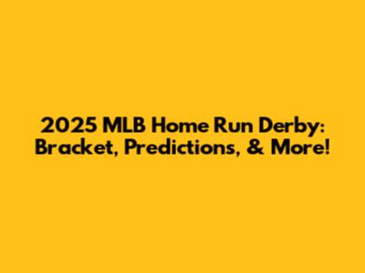 2025 MLB Home Run Derby: Bracket, Predictions, & More!