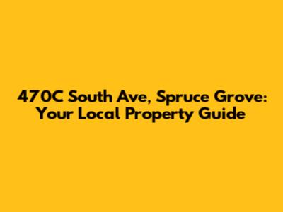 470C South Ave, Spruce Grove: Your Local Property Guide