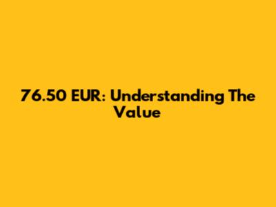 76.50 EUR: Understanding The Value