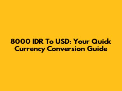 8000 IDR To USD: Your Quick Currency Conversion Guide