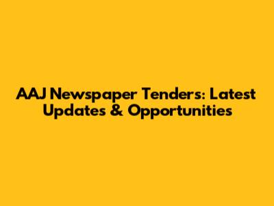 AAJ Newspaper Tenders: Latest Updates & Opportunities