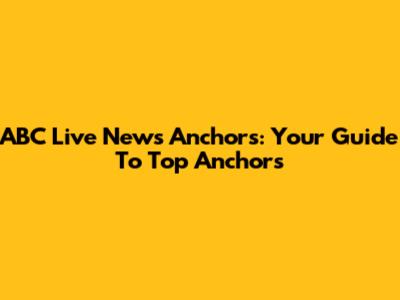 ABC Live News Anchors: Your Guide To Top Anchors