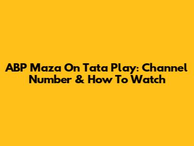 ABP Maza On Tata Play: Channel Number & How To Watch