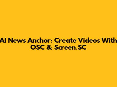AI News Anchor: Create Videos With OSC & Screen.SC
