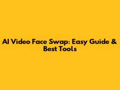 AI Video Face Swap: Easy Guide & Best Tools