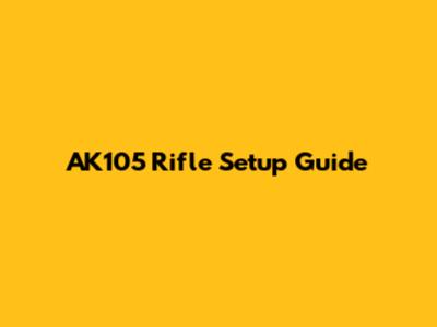 AK105 Rifle Setup Guide