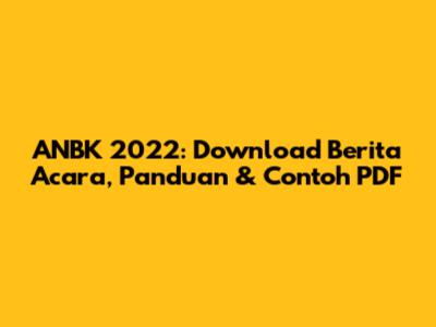 ANBK 2022: Download Berita Acara, Panduan & Contoh PDF