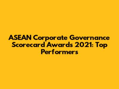 ASEAN Corporate Governance Scorecard Awards 2021: Top Performers