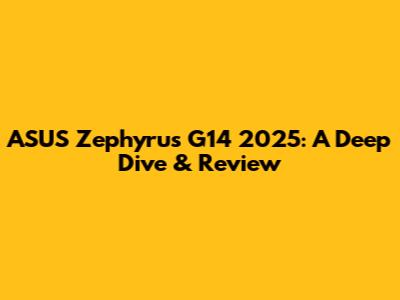 ASUS Zephyrus G14 2025: A Deep Dive & Review