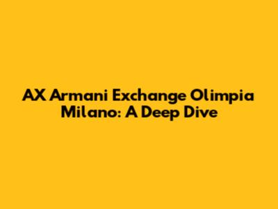 AX Armani Exchange Olimpia Milano: A Deep Dive