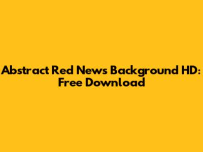 Abstract Red News Background HD: Free Download