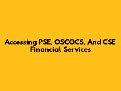 Accessing PSE, OSCOCS, And CSE Financial Services