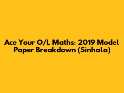 Ace Your O/L Maths: 2019 Model Paper Breakdown (Sinhala)