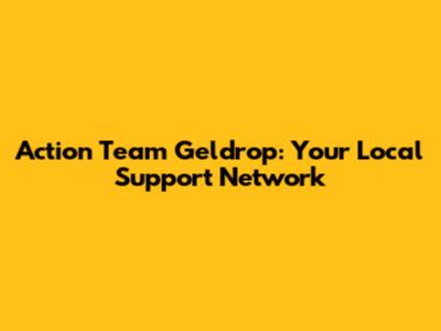 Action Team Geldrop: Your Local Support Network