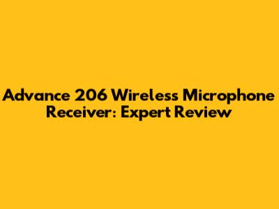 Advance 206 Wireless Microphone Receiver: Expert Review