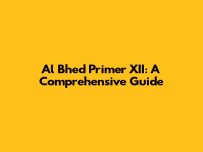 Al Bhed Primer XII: A Comprehensive Guide