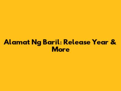 Alamat Ng Baril: Release Year & More