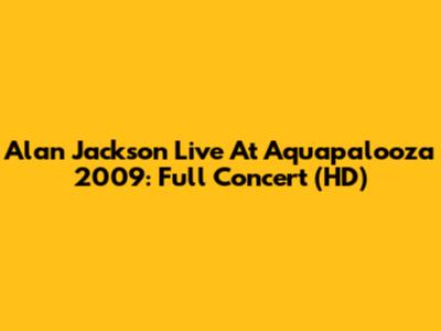 Alan Jackson Live At Aquapalooza 2009: Full Concert (HD)