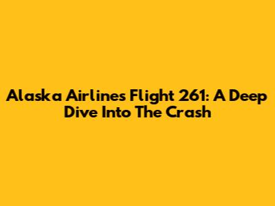 Alaska Airlines Flight 261: A Deep Dive Into The Crash