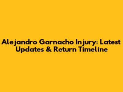 Alejandro Garnacho Injury: Latest Updates & Return Timeline
