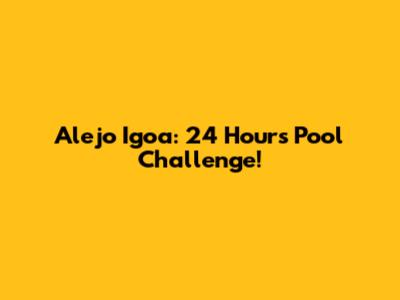 Alejo Igoa: 24 Hours Pool Challenge!
