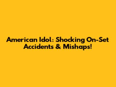 American Idol: Shocking On-Set Accidents & Mishaps!
