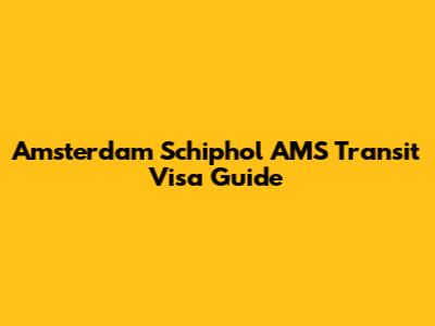 Amsterdam Schiphol AMS Transit Visa Guide