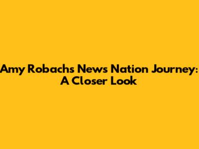 Amy Robach's News Nation Journey: A Closer Look