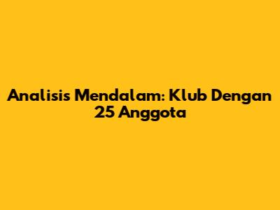 Analisis Mendalam: Klub Dengan 25 Anggota