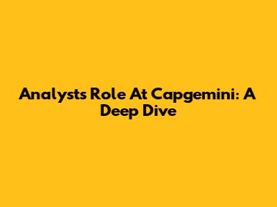 Analyst's Role At Capgemini: A Deep Dive