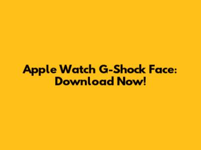 Apple Watch G-Shock Face: Download Now!