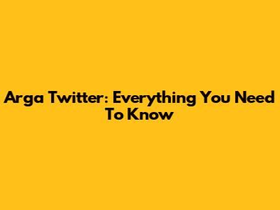 Arga Twitter: Everything You Need To Know