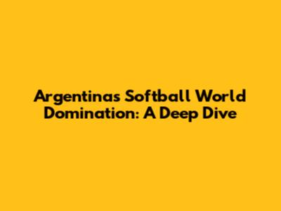 Argentina's Softball World Domination: A Deep Dive