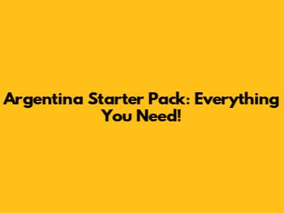 Argentina Starter Pack: Everything You Need!