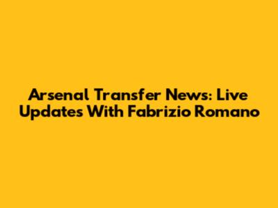 Arsenal Transfer News: Live Updates With Fabrizio Romano
