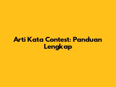 Arti Kata "Contest": Panduan Lengkap