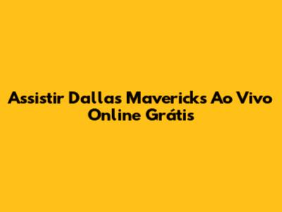 Assistir Dallas Mavericks Ao Vivo Online Grátis