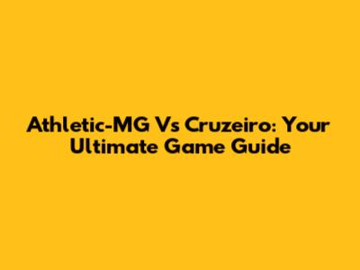 Athletic-MG Vs Cruzeiro: Your Ultimate Game Guide
